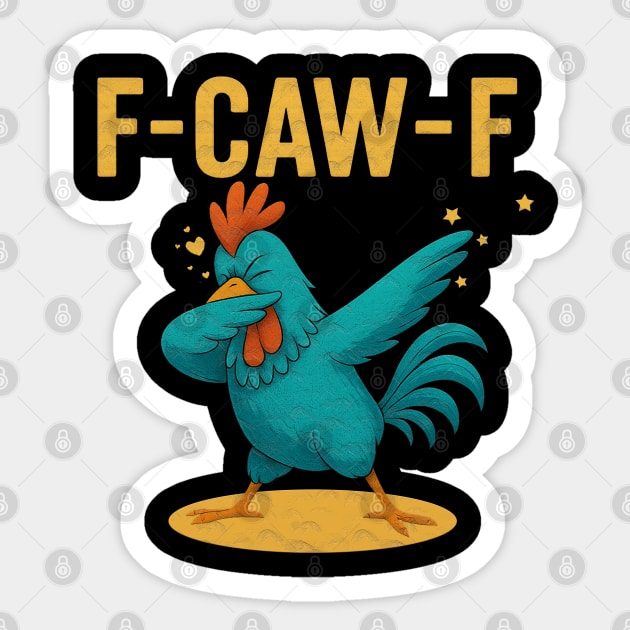 F-CAW-F Dab Rooster – Funny Chicken Meme Farm Animal Humor Sticker by Db Printed